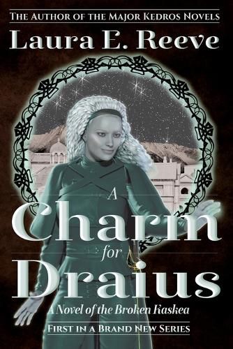 Cover image for A Charm for Draius: A Novel of the Broken Kaskea