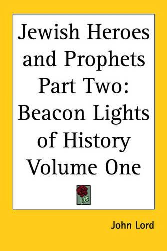 Cover image for Jewish Heroes and Prophets Part Two: Beacon Lights of History Volume One
