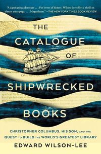 Cover image for The Catalogue of Shipwrecked Books: Christopher Columbus, His Son, and the Quest to Build the World's Greatest Library