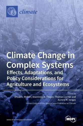 Cover image for Climate Change in Complex Systems: Effects, Adaptations, and Policy Considerations for Agriculture and Ecosystems