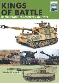 Cover image for Land Craft 13 Kings of Battle US Self-Propelled Howitzers, 1981-2022