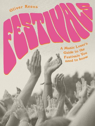 Cover image for Festivals: A Music Lover's Guide to the Festivals You Need To Know