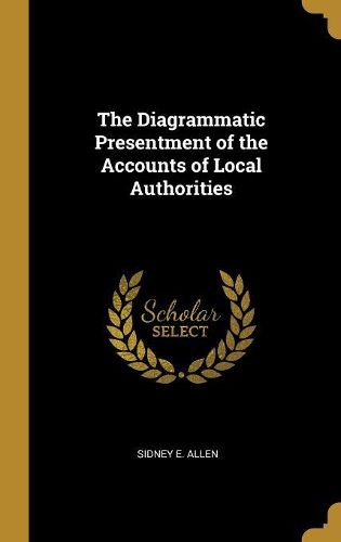 Cover image for The Diagrammatic Presentment of the Accounts of Local Authorities