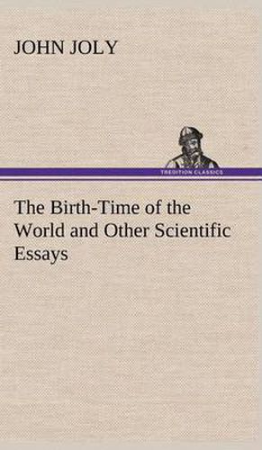 Cover image for The Birth-Time of the World and Other Scientific Essays