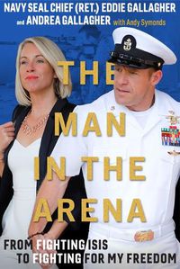 Cover image for The Man in the Arena: From Fighting Isis to Fighting for My Freedom