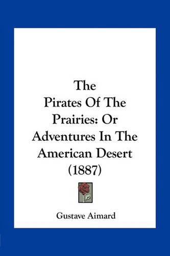 The Pirates of the Prairies: Or Adventures in the American Desert (1887)