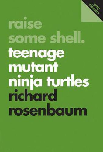 Raise Some Shell: Teenage Mutant Ninja Turtles: Pop Classics #1