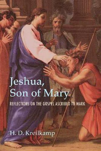 Cover image for Jeshua, Son of Mary: Reflections on the Gospel Ascribed to Mark