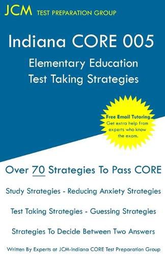 Cover image for Indiana CORE Elementary Education - Test Taking Strategies: Indiana CORE 005 Developmental (Pedagogy) Area Assessments - Free Online Tutoring