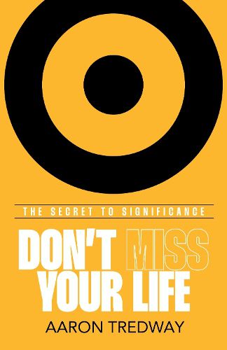 Cover image for Don't Miss Your Life: The Secret to Significance