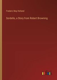 Cover image for Sordello, a Story from Robert Browning