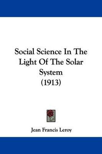 Cover image for Social Science in the Light of the Solar System (1913)