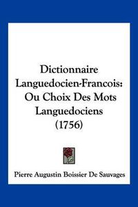 Cover image for Dictionnaire Languedocien-Francois: Ou Choix Des Mots Languedociens (1756)