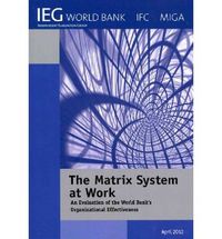 Cover image for The Matrix System at Work: An Evaluation of the World Bank's Organizational Effectiveness