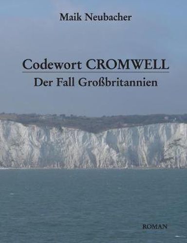 Cover image for Codewort Cromwell: Der Fall Grossbritannien