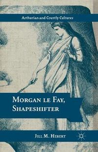 Cover image for Morgan le Fay, Shapeshifter