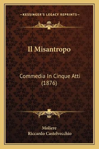 Cover image for Il Misantropo: Commedia in Cinque Atti (1876)