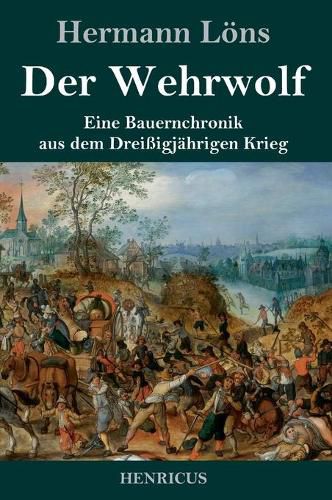 Der Wehrwolf: Eine Bauernchronik aus dem Dreissigjahrigen Krieg