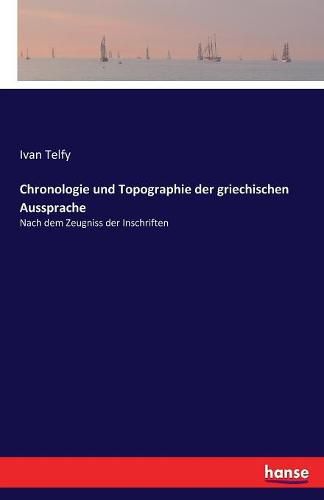 Cover image for Chronologie und Topographie der griechischen Aussprache: Nach dem Zeugniss der Inschriften
