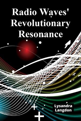 Cover image for Radio Waves' Revolutionary Resonance
