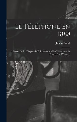 Cover image for Le Telephone En 1888