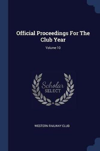 Cover image for Official Proceedings for the Club Year; Volume 10