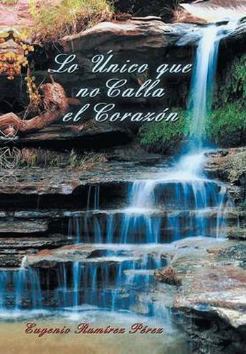 Cover image for Lo Unico Que No Calla El Corazon