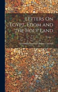 Cover image for Letters On Egypt, Edom and the Holy Land; Volume 2