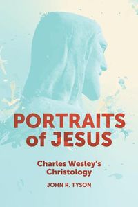 Cover image for Portraits of Jesus: Charles Wesley's Christology