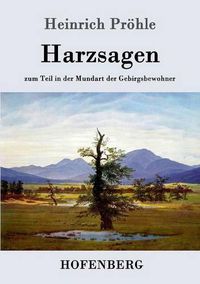 Cover image for Harzsagen: zum Teil in der Mundart der Gebirgsbewohner