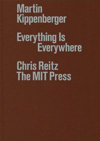 Cover image for Martin Kippenberger: Everything Is Everywhere