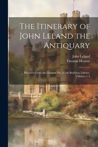 Cover image for The Itinerary of John Leland the Antiquary