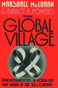 Cover image for The Global Village: Transformations in World Life and Media in the 21st Century