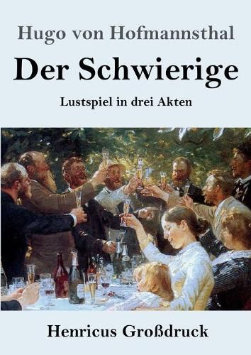 Der Schwierige (Grossdruck): Lustspiel in drei Akten