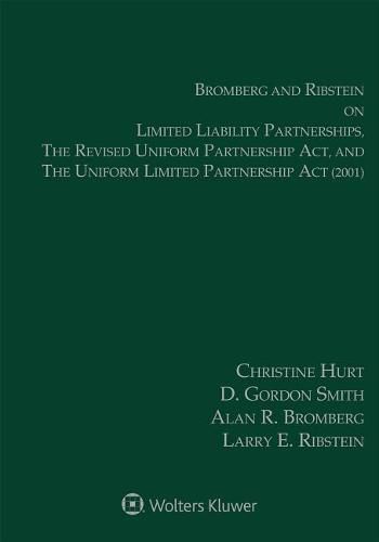 Bromberg and Ribstein on Llps, the Revised Uniform Partnership ACT, and the Uniform Limited Partnership ACT: 2018 Edition