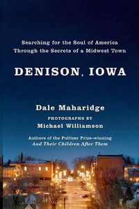 Cover image for Denison, Iowa: Searching for the Soul of America Through the Secrets of a Midwest Town