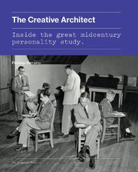 Cover image for The Creative Architect: Inside the Great Midcentury Personality Study