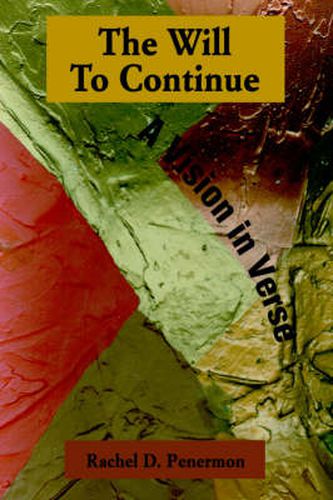 Cover image for The Will To Continue: A Vision in Verse