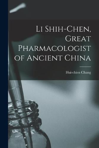 Cover image for Li Shih-chen, Great Pharmacologist of Ancient China