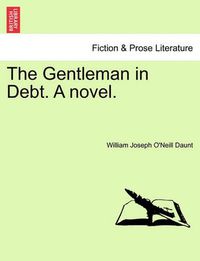 Cover image for The Gentleman in Debt. a Novel.