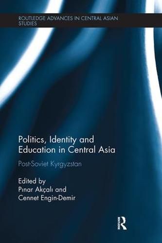 Cover image for Politics, Identity and Education in Central Asia: Post-Soviet Kyrgyzstan