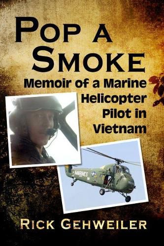 Cover image for Pop a Smoke: Memoir of a Marine Helicopter Pilot in Vietnam