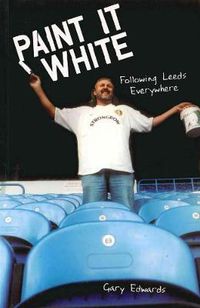 Cover image for Paint it White: Following Leeds Everywhere