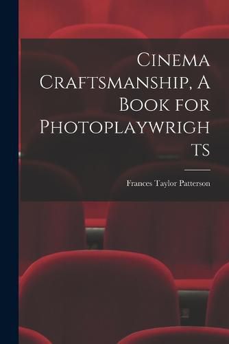 Cover image for Cinema Craftsmanship, A Book for Photoplaywrights