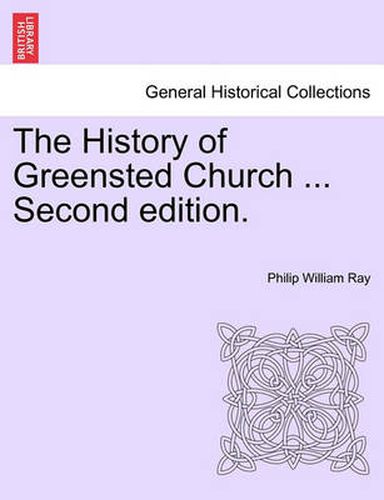 Cover image for The History of Greensted Church ... Second Edition.