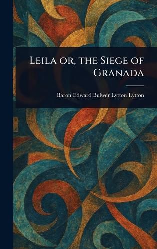 Cover image for Leila or, the Siege of Granada