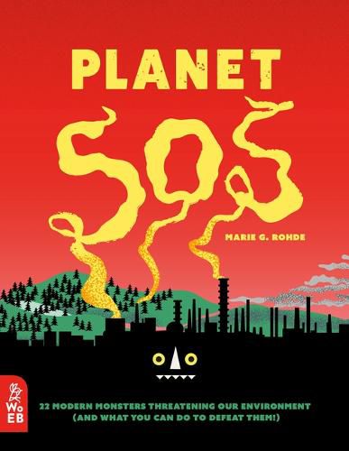 Cover image for Planet SOS: 22 Modern Monsters Threatening Our Environment (and What You Can Do to Defeat Them!)