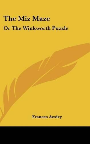 The Miz Maze: Or the Winkworth Puzzle: A Story in Letters