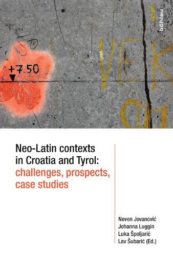Cover image for Neo-Latin Contexts in Croatia and Tyrol: Challenges, Prospects, Case Studies