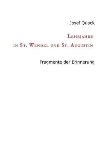 Cover image for Lehrjahre in St. Wendel und St. Augustin: Fragmente der Erinnerung